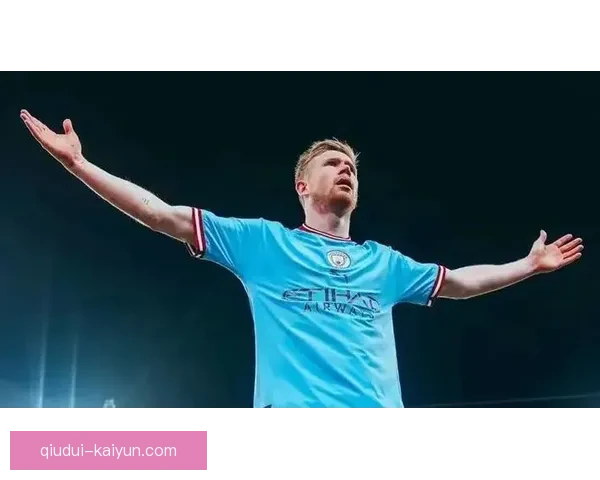 曼城评估德布劳内续约年限及沙特高额报价影响
